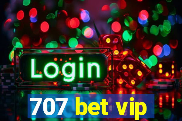 707 bet vip